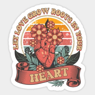 LET LOVE GROW ROOTS IN YOUR HEART Sticker